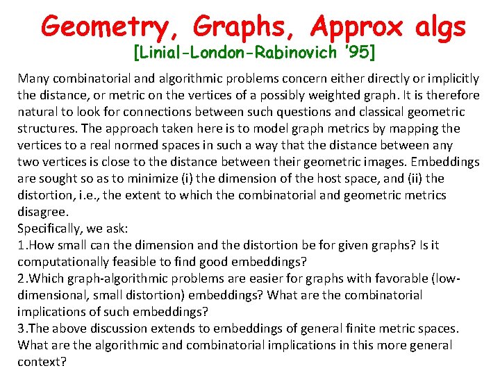 Geometry, Graphs, Approx algs [Linial-London-Rabinovich ’ 95] Many combinatorial and algorithmic problems concern either