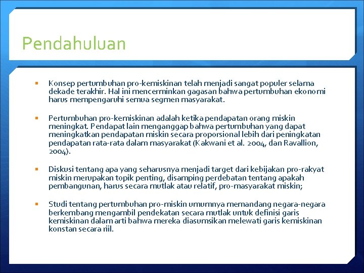 Pendahuluan § Konsep pertumbuhan pro-kemiskinan telah menjadi sangat populer selama dekade terakhir. Hal ini