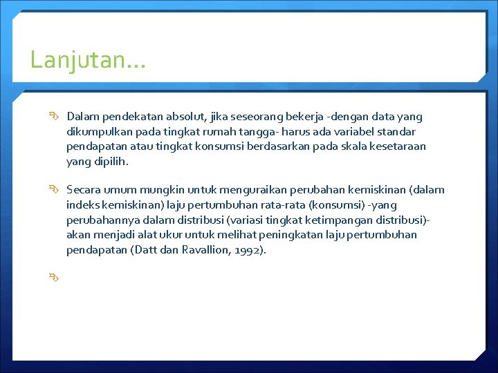 Lanjutan… Dalam pendekatan absolut, jika seseorang bekerja -dengan data yang dikumpulkan pada tingkat rumah