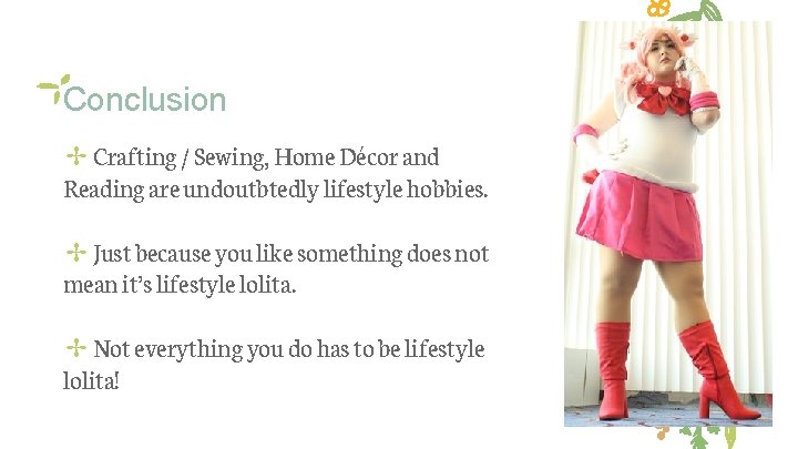 Conclusion ✢ Crafting / Sewing, Home Décor and Reading are undoutbtedly lifestyle hobbies. ✢