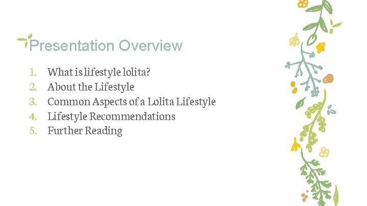 Presentation Overview 1. 2. 3. 4. 5. What is lifestyle lolita? About the Lifestyle