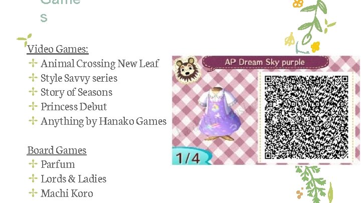 Game s Video Games: ✢ Animal Crossing New Leaf ✢ Style Savvy series ✢