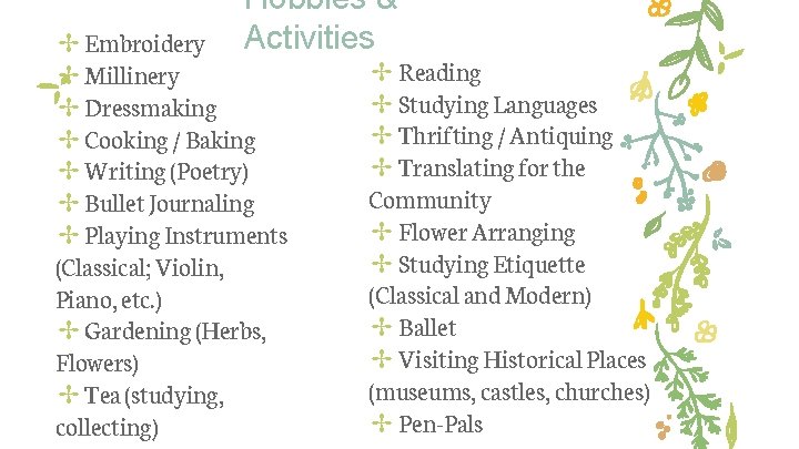 Hobbies & Activities ✢ Embroidery ✢ Millinery ✢ Dressmaking ✢ Cooking / Baking ✢