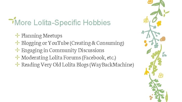 More Lolita-Specific Hobbies ✢ Planning Meetups ✢ Blogging or You. Tube (Creating & Consuming)