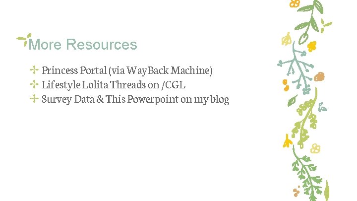 More Resources ✢ Princess Portal (via Way. Back Machine) ✢ Lifestyle Lolita Threads on