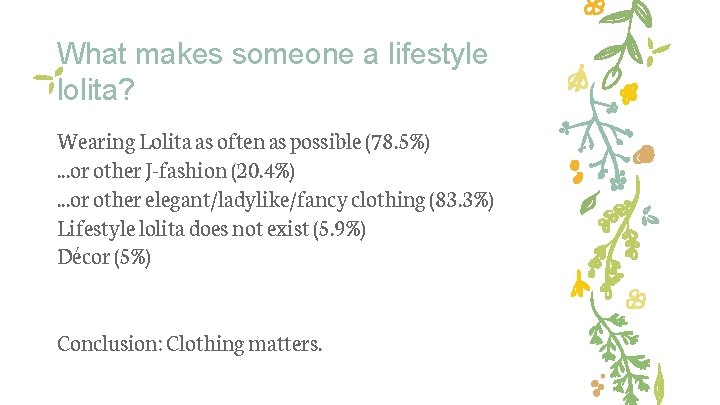 What makes someone a lifestyle lolita? Wearing Lolita as often as possible (78. 5%).