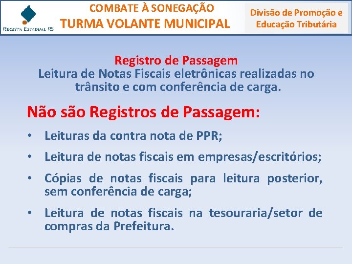 COMBATE À SONEGAÇÃO TURMA VOLANTE MUNICIPAL Divisão de Promoção e Educação Tributária Registro de