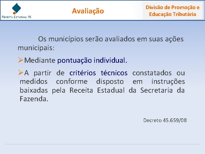 Divisão de Promoção e Educação Tributária Avaliação Os municípios serão avaliados em suas ações