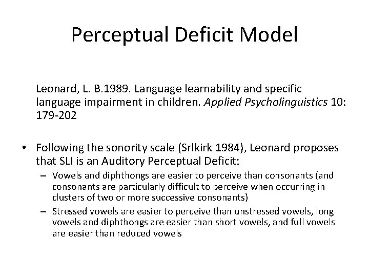 Perceptual Deficit Model Leonard, L. B. 1989. Language learnability and specific language impairment in