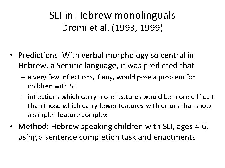 SLI in Hebrew monolinguals Dromi et al. (1993, 1999) • Predictions: With verbal morphology
