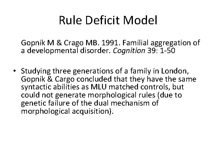 Rule Deficit Model Gopnik M & Crago MB. 1991. Familial aggregation of a developmental