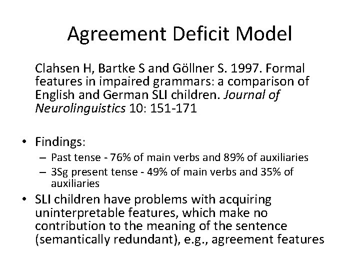 Agreement Deficit Model Clahsen H, Bartke S and Göllner S. 1997. Formal features in