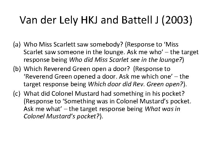 Van der Lely HKJ and Battell J (2003) (a) Who Miss Scarlett saw somebody?