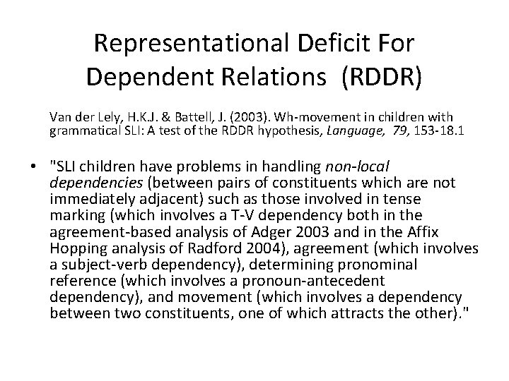 Representational Deficit For Dependent Relations (RDDR) Van der Lely, H. K. J. & Battell,