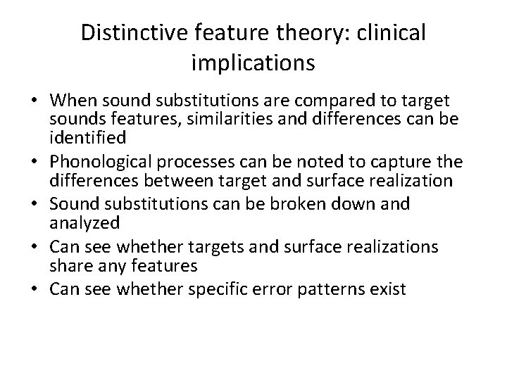 Distinctive feature theory: clinical implications • When sound substitutions are compared to target sounds