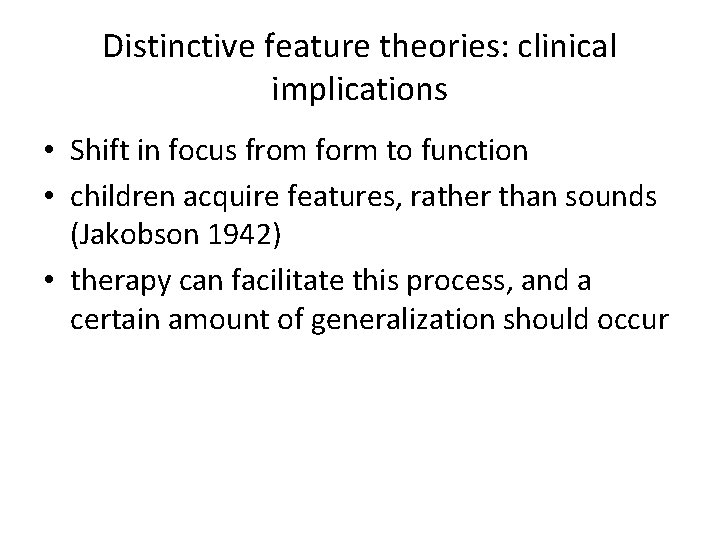 Distinctive feature theories: clinical implications • Shift in focus from form to function •