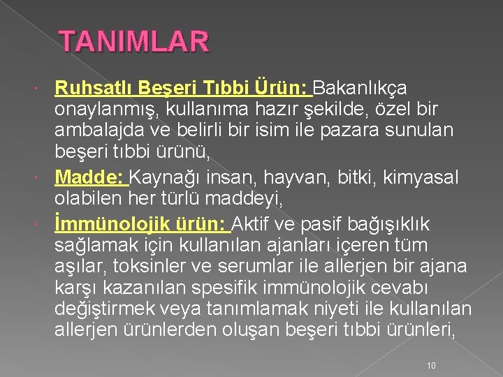 TANIMLAR Ruhsatlı Beşeri Tıbbi Ürün: Bakanlıkça onaylanmış, kullanıma hazır şekilde, özel bir ambalajda ve