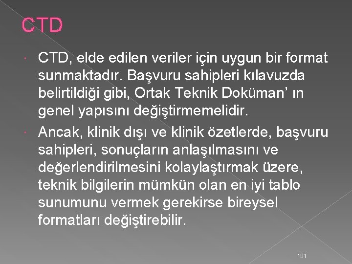 CTD CTD, elde edilen veriler için uygun bir format sunmaktadır. Başvuru sahipleri kılavuzda belirtildiği