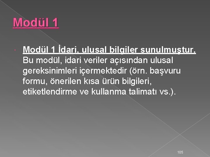 Modül 1 İdari, ulusal bilgiler sunulmuştur. Bu modül, idari veriler açısından ulusal gereksinimleri içermektedir