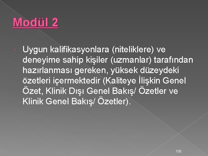 Modül 2 Uygun kalifikasyonlara (niteliklere) ve deneyime sahip kişiler (uzmanlar) tarafından hazırlanması gereken, yüksek