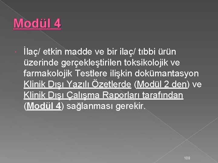 Modül 4 İlaç/ etkin madde ve bir ilaç/ tıbbi ürün üzerinde gerçekleştirilen toksikolojik ve