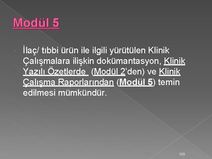 Modül 5 İlaç/ tıbbi ürün ile ilgili yürütülen Klinik Çalışmalara ilişkin dokümantasyon, Klinik Yazılı