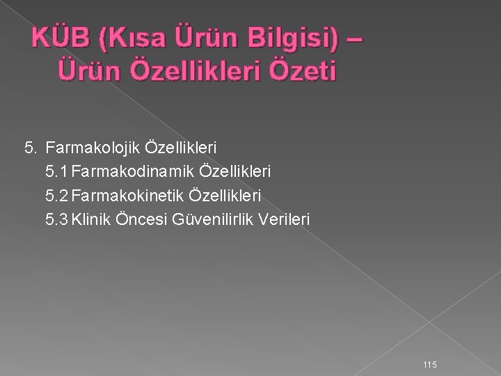 KÜB (Kısa Ürün Bilgisi) – Ürün Özellikleri Özeti 5. Farmakolojik Özellikleri 5. 1 Farmakodinamik