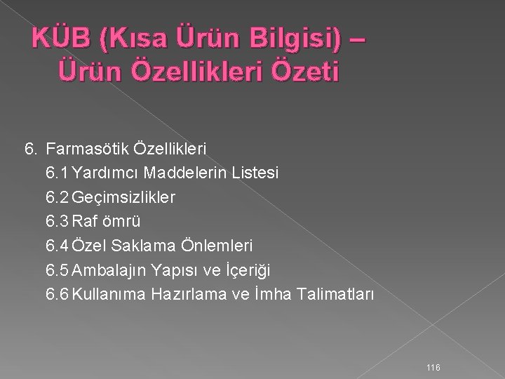 KÜB (Kısa Ürün Bilgisi) – Ürün Özellikleri Özeti 6. Farmasötik Özellikleri 6. 1 Yardımcı