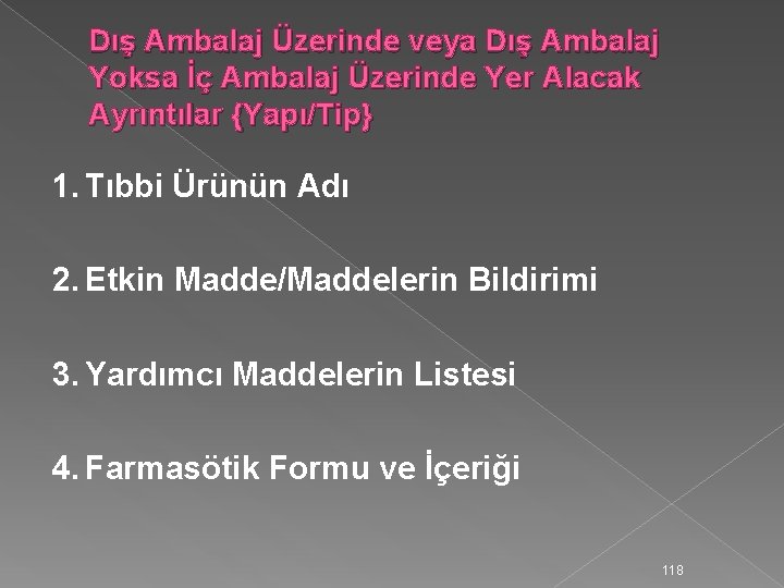 Dış Ambalaj Üzerinde veya Dış Ambalaj Yoksa İç Ambalaj Üzerinde Yer Alacak Ayrıntılar {Yapı/Tip}