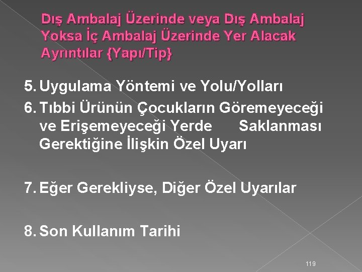 Dış Ambalaj Üzerinde veya Dış Ambalaj Yoksa İç Ambalaj Üzerinde Yer Alacak Ayrıntılar {Yapı/Tip}