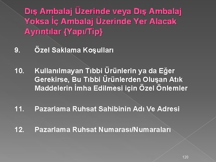 Dış Ambalaj Üzerinde veya Dış Ambalaj Yoksa İç Ambalaj Üzerinde Yer Alacak Ayrıntılar {Yapı/Tip}