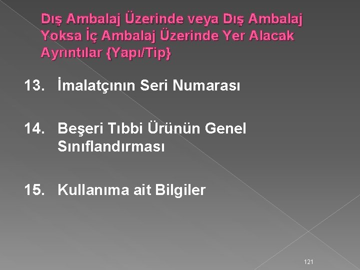 Dış Ambalaj Üzerinde veya Dış Ambalaj Yoksa İç Ambalaj Üzerinde Yer Alacak Ayrıntılar {Yapı/Tip}