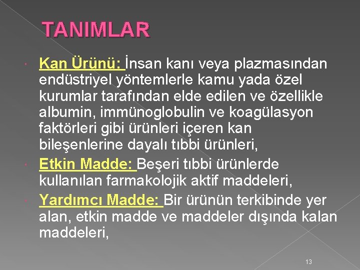 TANIMLAR Kan Ürünü: İnsan kanı veya plazmasından endüstriyel yöntemlerle kamu yada özel kurumlar tarafından