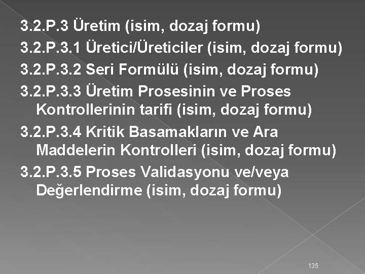 3. 2. P. 3 Üretim (isim, dozaj formu) 3. 2. P. 3. 1 Üretici/Üreticiler