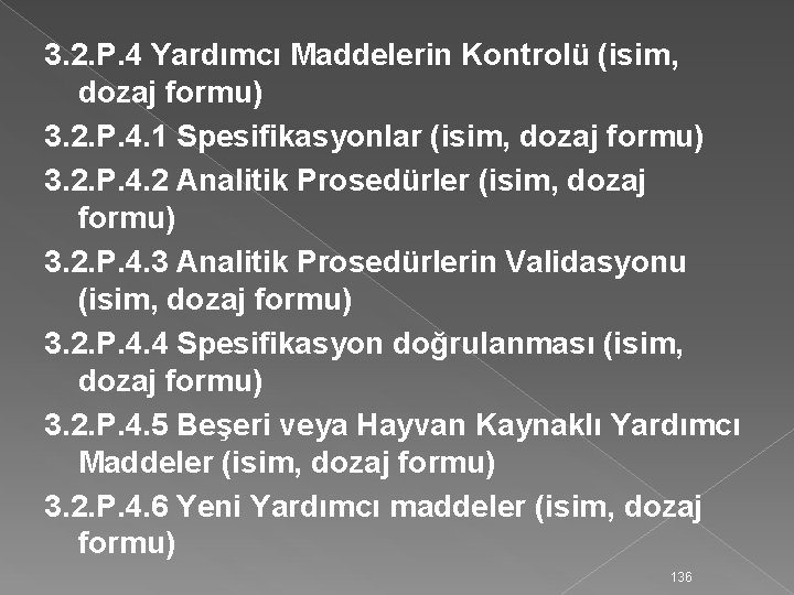 3. 2. P. 4 Yardımcı Maddelerin Kontrolü (isim, dozaj formu) 3. 2. P. 4.