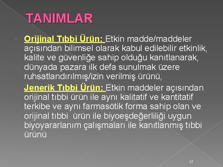 TANIMLAR Orijinal Tıbbi Ürün: Etkin madde/maddeler açısından bilimsel olarak kabul edilebilir etkinlik, kalite ve