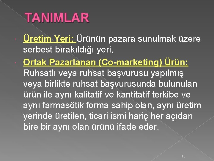 TANIMLAR Üretim Yeri: Ürünün pazara sunulmak üzere serbest bırakıldığı yeri, Ortak Pazarlanan (Co-marketing) Ürün: