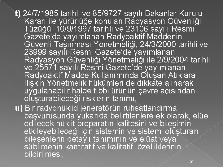 t) 24/7/1985 tarihli ve 85/9727 sayılı Bakanlar Kurulu Kararı ile yürürlüğe konulan Radyasyon Güvenliği