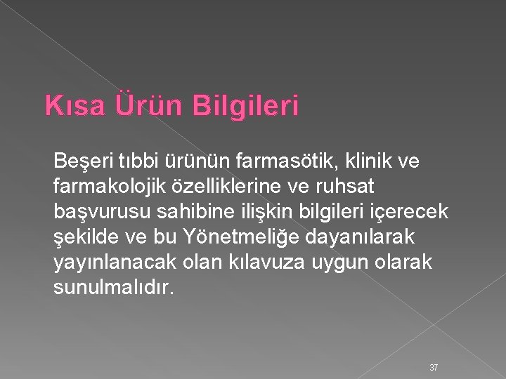 Kısa Ürün Bilgileri Beşeri tıbbi ürünün farmasötik, klinik ve farmakolojik özelliklerine ve ruhsat başvurusu