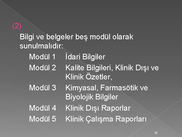 (2) Bilgi ve belgeler beş modül olarak sunulmalıdır: Modül 1 İdari Bilgiler Modül 2