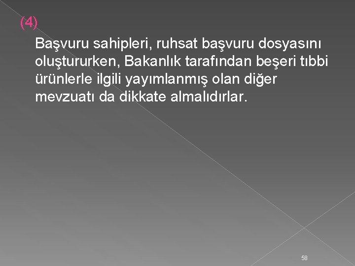 (4) Başvuru sahipleri, ruhsat başvuru dosyasını oluştururken, Bakanlık tarafından beşeri tıbbi ürünlerle ilgili yayımlanmış