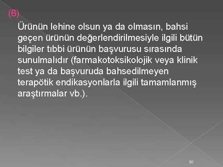 (6) Ürünün lehine olsun ya da olmasın, bahsi geçen ürünün değerlendirilmesiyle ilgili bütün bilgiler