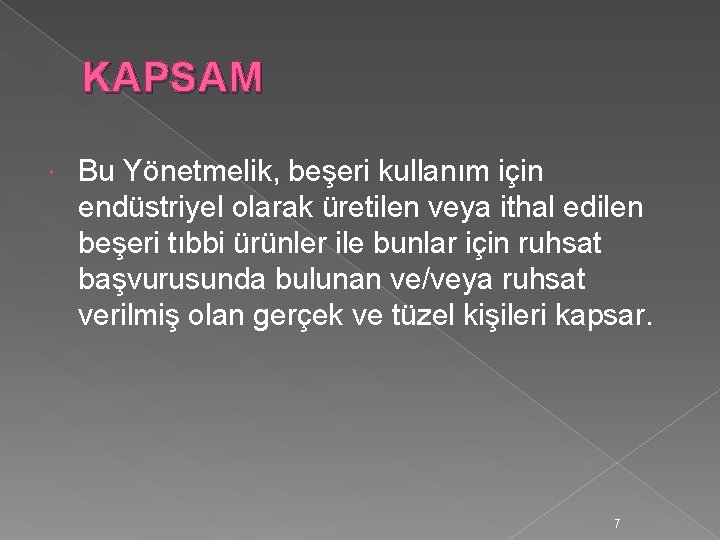 KAPSAM Bu Yönetmelik, beşeri kullanım için endüstriyel olarak üretilen veya ithal edilen beşeri tıbbi