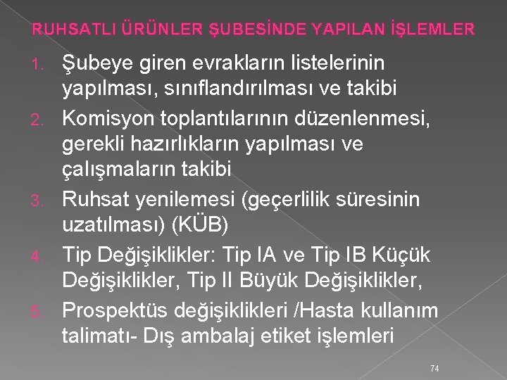 RUHSATLI ÜRÜNLER ŞUBESİNDE YAPILAN İŞLEMLER 1. 2. 3. 4. 5. Şubeye giren evrakların listelerinin