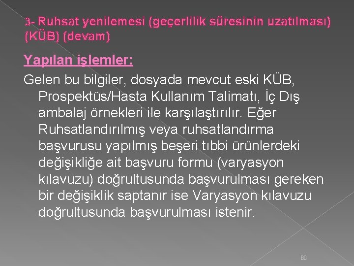 3 - Ruhsat yenilemesi (geçerlilik süresinin uzatılması) (KÜB) (devam) Yapılan işlemler: Gelen bu bilgiler,