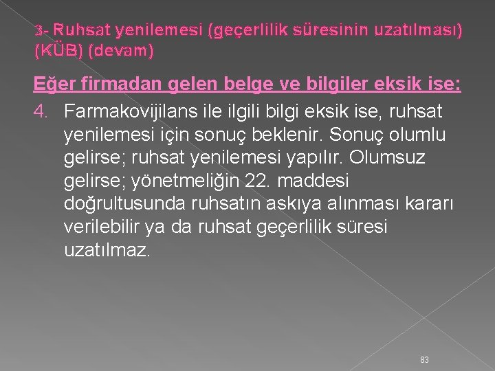 3 - Ruhsat yenilemesi (geçerlilik süresinin uzatılması) (KÜB) (devam) Eğer firmadan gelen belge ve