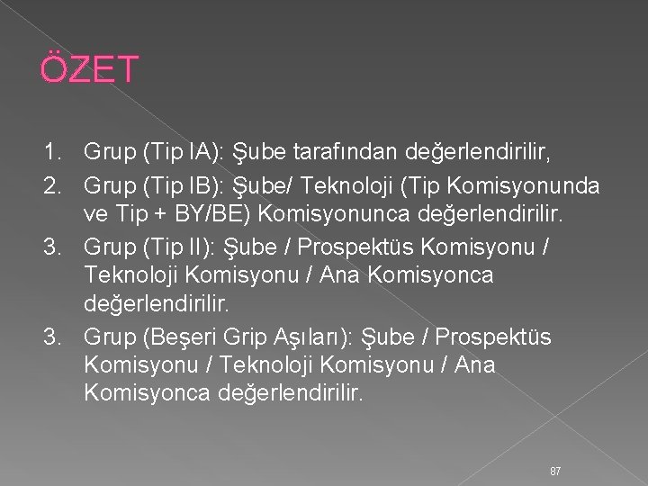 ÖZET 1. Grup (Tip IA): Şube tarafından değerlendirilir, 2. Grup (Tip IB): Şube/ Teknoloji