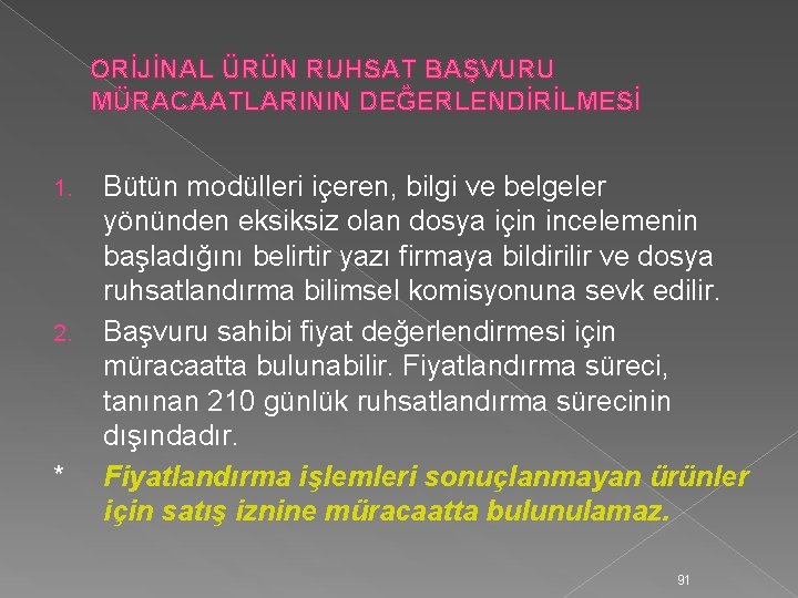 ORİJİNAL ÜRÜN RUHSAT BAŞVURU MÜRACAATLARININ DEĞERLENDİRİLMESİ 1. 2. * Bütün modülleri içeren, bilgi ve