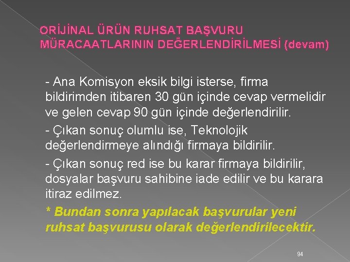 ORİJİNAL ÜRÜN RUHSAT BAŞVURU MÜRACAATLARININ DEĞERLENDİRİLMESİ (devam) - Ana Komisyon eksik bilgi isterse, firma