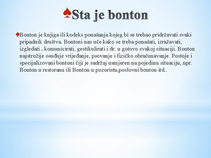 ♠ ♠Bonton je knjiga ili kodeks ponašanja kojeg bi se trebao pridržavati svaki pripadnik